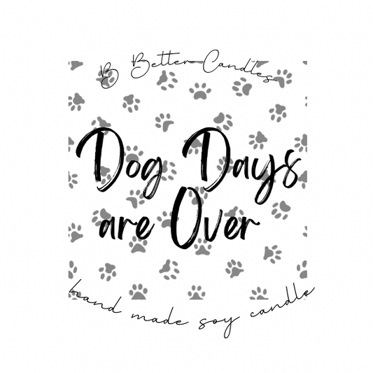 Dog Days are Over *Odor Eliminating Candle*